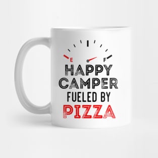 Funny Sarcastic Saying Happy Camper Fueled by Pizza - Birthday Gift Ideas For Campers Mug